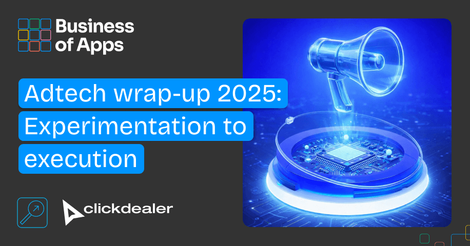 Adtech wrap-up 2025: Experimentation to execution